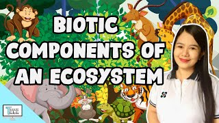 Biotic Components of an Ecosystem  Biology [upl. by Ardnasil]