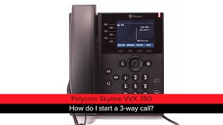 Polycom Skyline VVX 350  How do I start a 3way call [upl. by Sikleb]