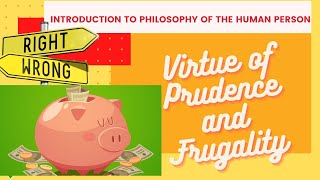 Introduction to Philosophy of Human Person Virtue of Prudence and Frugality [upl. by Leryt]