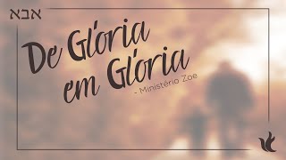 Ministério Zoe  De Glória em Glória Áudio Oficial [upl. by Natascha]