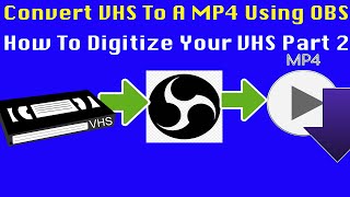 Convert VHS To A Mp4 Using OBS Studio  How To Digitize Your VHS Part 2 [upl. by Sucitivel]