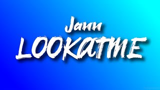 Jann  LOOKATME lyrics [upl. by Meade]