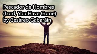 Pescador de Hombres Lord You Have Come ENGLISH version by Cesáreo Gabaráin hymn with lyrics [upl. by Basil]