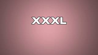 XXXL Meaning [upl. by Arteid]