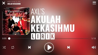 AXLs  Akulah Kekasihmu Lirik [upl. by Amaras291]