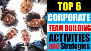 Top 6 Corporate TEAM BUILDING ACTIVITIES and Strategies [upl. by Aikcir265]