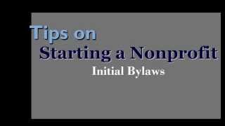 Tips on Starting a Nonprofit Initial Bylaws [upl. by Uos]