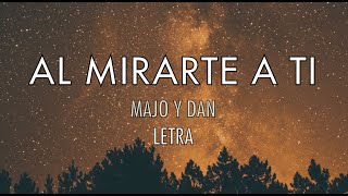 Al mirarte a ti  Majo y Dan letra [upl. by Elag]