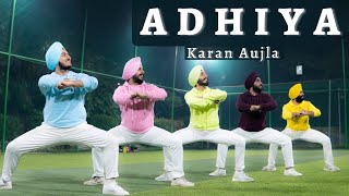 ADHIYA by Karan Aujla  Bhangra  Folking Desi  Dance [upl. by Uzzi]