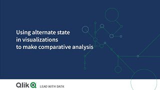 Using alternate state in visualizations to make comparative analysis  Qlik Sense [upl. by Thinia]