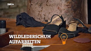 Profitipp Wie man einen Wildlederschuh aufarbeitet  SWR Handwerkskunst [upl. by Auot63]