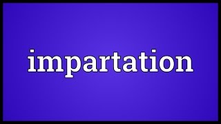 Impartation Meaning [upl. by Oiramej232]