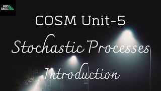 COSM  STOCHASTIC PROCESSES  INTRODUCTION [upl. by Gnim]