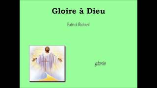 Gloire à Dieu Patrick Richard [upl. by Andre]