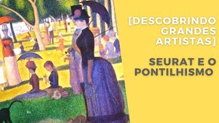 Georges Seurat e o Pontilhismo  Descobrindo grandes artistas [upl. by Oijile81]