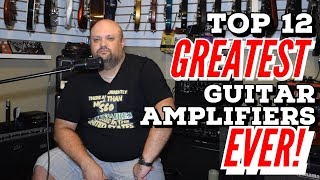 Top 12 Greatest Guitar Amplifiers EVER [upl. by Zebaj]