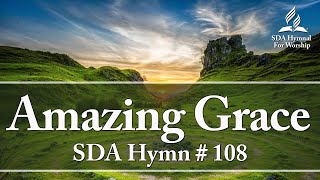 Amazing Grace  SDA Hymn  108 [upl. by Enilasor525]