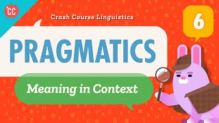 Pragmatics Crash Course Linguistics 6 [upl. by Revart]