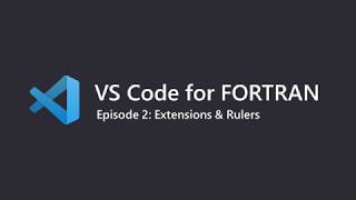 VS Code for Fortran Ep2 Extensions amp Rulers [upl. by Malchus]