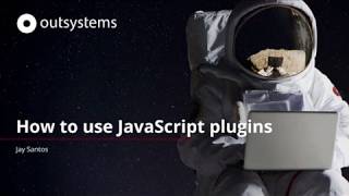 Integrating a JavaScript plugin to your OutSystems application [upl. by Bacon]