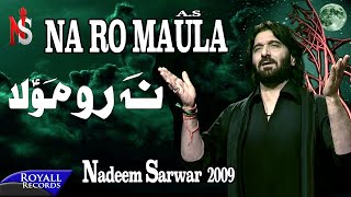 Nadeem Sarwar  Na Ro Maula  2009 [upl. by Wendie]