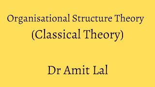 Organisation Theories Part1  Classical Theory  Rationale  Pillars and Criticism [upl. by Ettenav392]