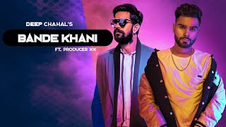 Bande Khani  Deep Chahal Feat Producer DXX Official Video [upl. by Mala]