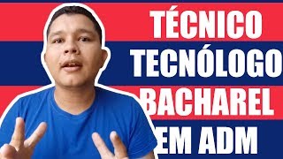 Diferenças Entre Curso Técnico Tecnólogo e Bacharelado em Administração [upl. by Gardie]