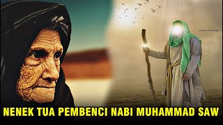 KISAH NENEK TUA PEMBENCI NABI MUHAMMAD SAW [upl. by Odlamur944]