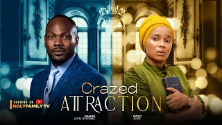 CRAZED ATTRACTION  Daniel Etim Effiong Onyii Alex 2025 Nollywood Full Movie [upl. by Landis]