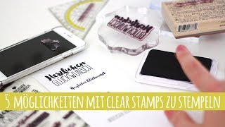 5 Möglichkeiten mit Clear Stamps zu stempeln  danipeussde [upl. by Quinn]