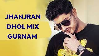 Jhanjran Dhol Mix Gurnam Bhullar DJ Madan Verma [upl. by Donaugh]