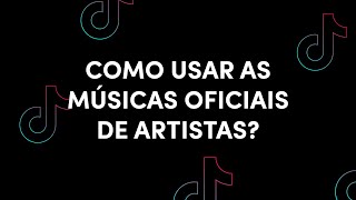 Como usar as MÚSICAS OFICIAIS de artistas  TikTok Brasil [upl. by Notsuh]