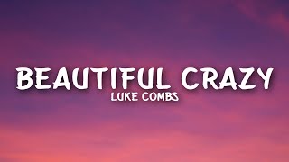 Luke Combs  Beautiful Crazy Lyrics [upl. by Nnylsor]