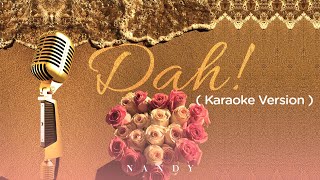 Nandy  Dah Karaoke Version [upl. by Velma]