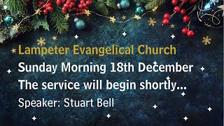 Lampeter Evangelical Church Sunday Morning Service 18th December 2022 [upl. by Yessak]