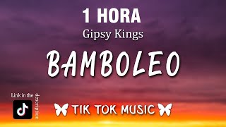 1 HOUR Gipsy Kings  Bamboléo TikTok Song LetraLyrics [upl. by Roscoe]