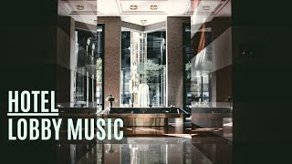 Luxury Hotel  Lobby Music  Pleasant [upl. by Isbella325]