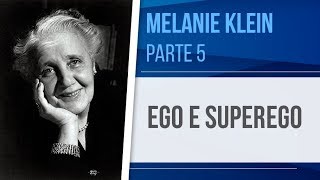 MELANIE KLEIN 5 – EGO E SUPEREGO  TEORIA DAS RELAÇÕES OBJETAIS [upl. by Herzel]