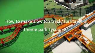 How to make a SwitchtrackTurntable in Theme park Tycoon 2 Gamepasses needed [upl. by Weidar545]