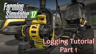 Logging Tutorial Part 1  Farming Simulator 17 [upl. by Eatnhoj]