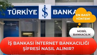 İş Bankası İnternet Bankacılığı Şifresi Nasıl Alınır İşbank Mobil Bankacılık Açma İŞBANKASI [upl. by Shanney5]