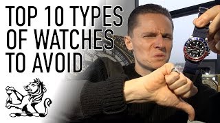 Top 10 Types of Watches To Avoid  Dont Buy A Watch Until Youve Seen This [upl. by Aifoz]