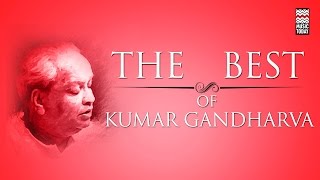 The Best Of Kumar Gandharva  Audio Jukebox  Vocal  Classical  Music Today [upl. by Delaryd]