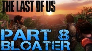 The Last of Us Gameplay Walkthrough  Part 8  BLOATER PS3 Gameplay HD [upl. by Latsirk]