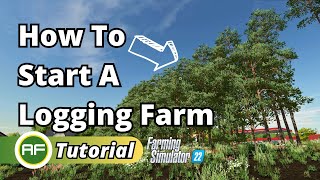 How To Start A Logging  Forestry Farm In Farming Simulator 22 [upl. by Nosaj40]