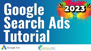 Google Search Ads Tutorial New Interface 2023 [upl. by Hamitaf]