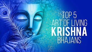 Top 5 Art Of Living Krishna Bhajans  Best Krishna Bhajans  Lord Krishna Songs [upl. by Suhpoelc997]