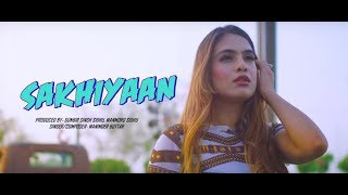 SAKHIYAAN Full SongManinder Buttar  New Punjabi Songs 2018  Sakhiyan Punjabi Song 2018 [upl. by Nichol572]