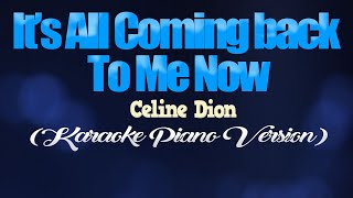 IT’S ALL COMING BACK TO ME NOW  Celine Dion KARAOKE PIANO VERSION [upl. by Krystalle]